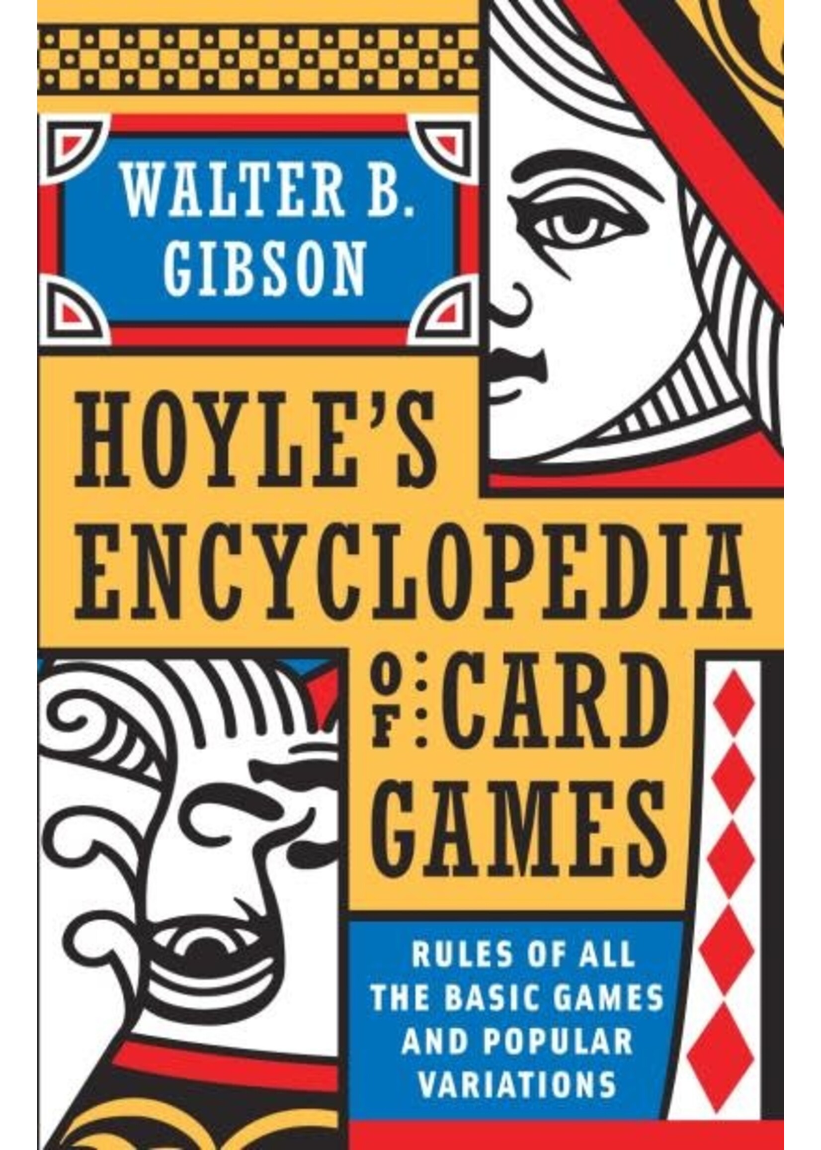 Hoyle's Modern Encyclopedia of Card Games: Rules of All the Basic Games and Popular Variations by Walter B. Gibson