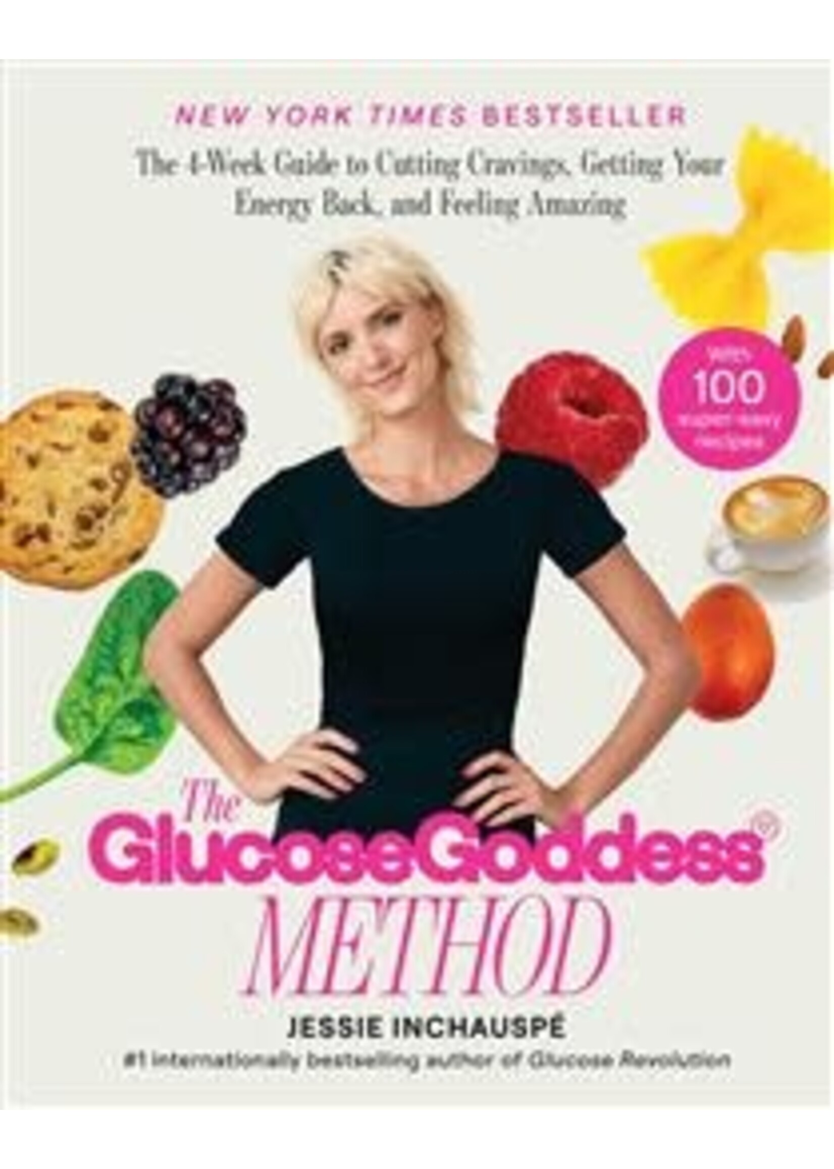 The Glucose Goddess Method: The 4-Week Guide to Cutting Cravings, Getting Your Energy Back, and Feeling Amazing by Jessie Inchauspe