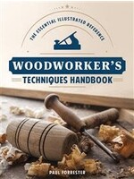 Woodworker's Techniques Handbook: The Essential Illustrated Reference by Paul Forrester