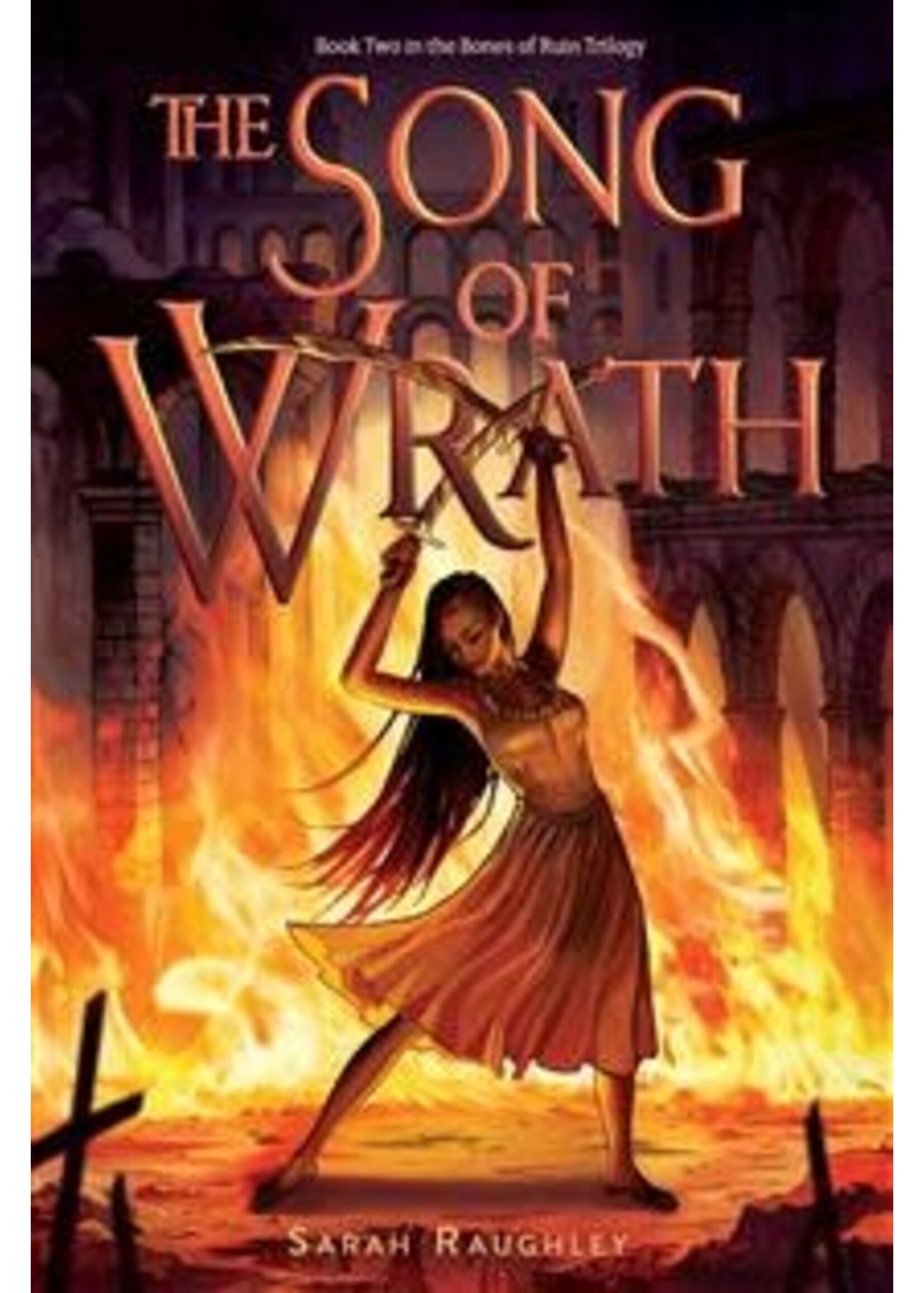The Song of Wrath (Bones of Ruin #2) by Sarah Raughley
