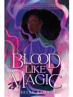 Blood Like Magic (Blood Like Magic #1) by Liselle Sambury