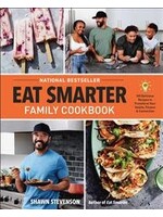 Eat Smarter Family Cookbook: 100 Delicious Recipes to Transform Your Health, Happiness, and Connection by Shawn Stevenson