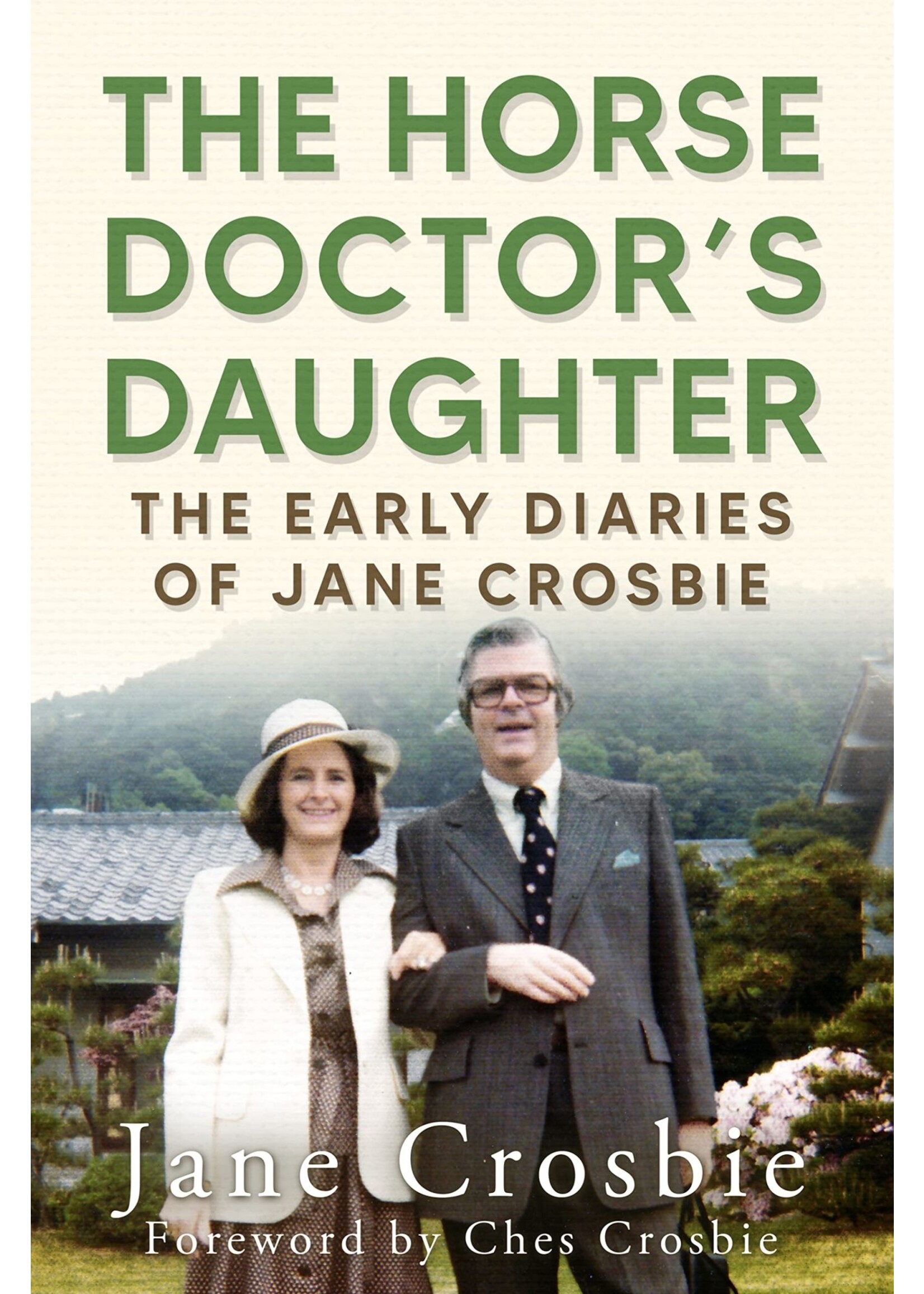 The Horse Doctor's Daughter: The Early Diaries of Jane Crosbie by Jane Crosbie