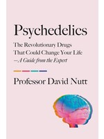 Psychedelics: The Revolutionary Drugs That Could Change Your Life―A Guide from the Expert by Professor David Nutt