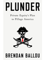 Plunder: Private Equity's Plan to Pillage America by Brendan Ballou