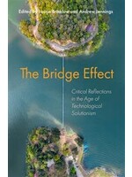 The Bridge Effect: Critical Reflections in the Age of Technological Solutionism by Dr. Laurie Brinklow, Andrew Jenning