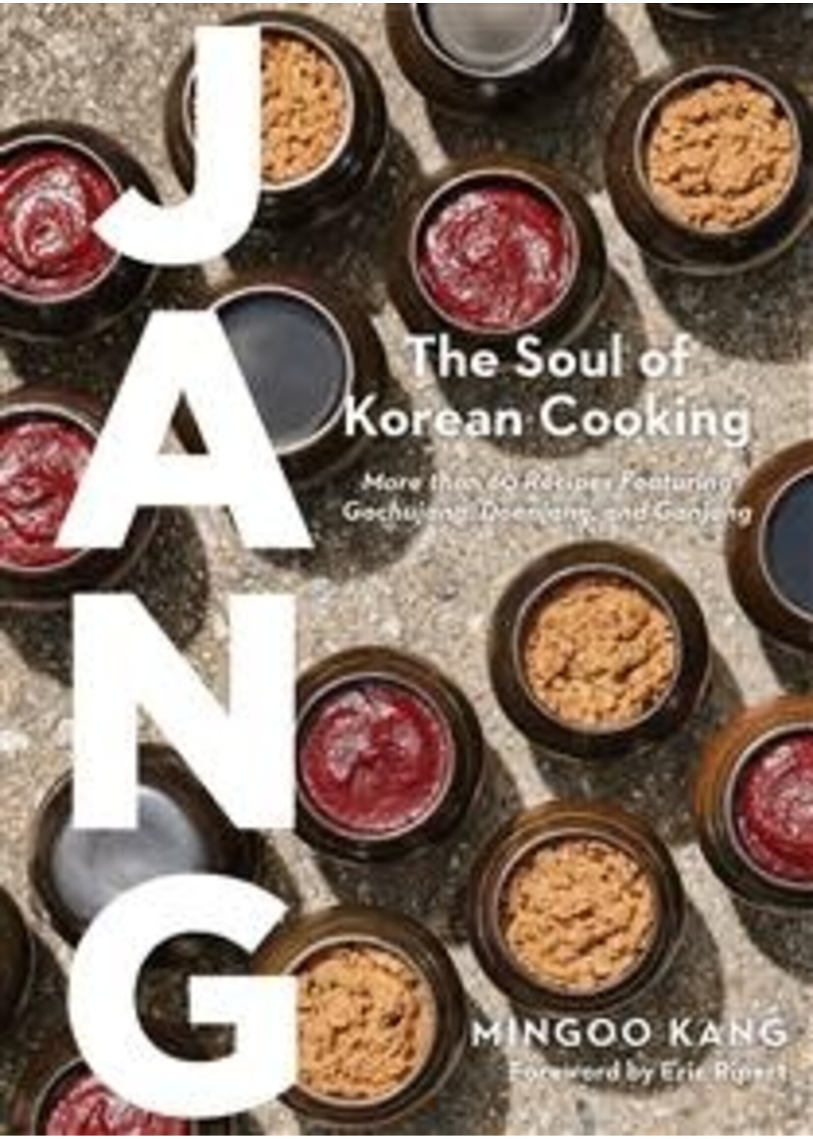 Jang: The Soul of Korean Cooking by Mingoo Kang, Joshua David Stein, Nadia Cho