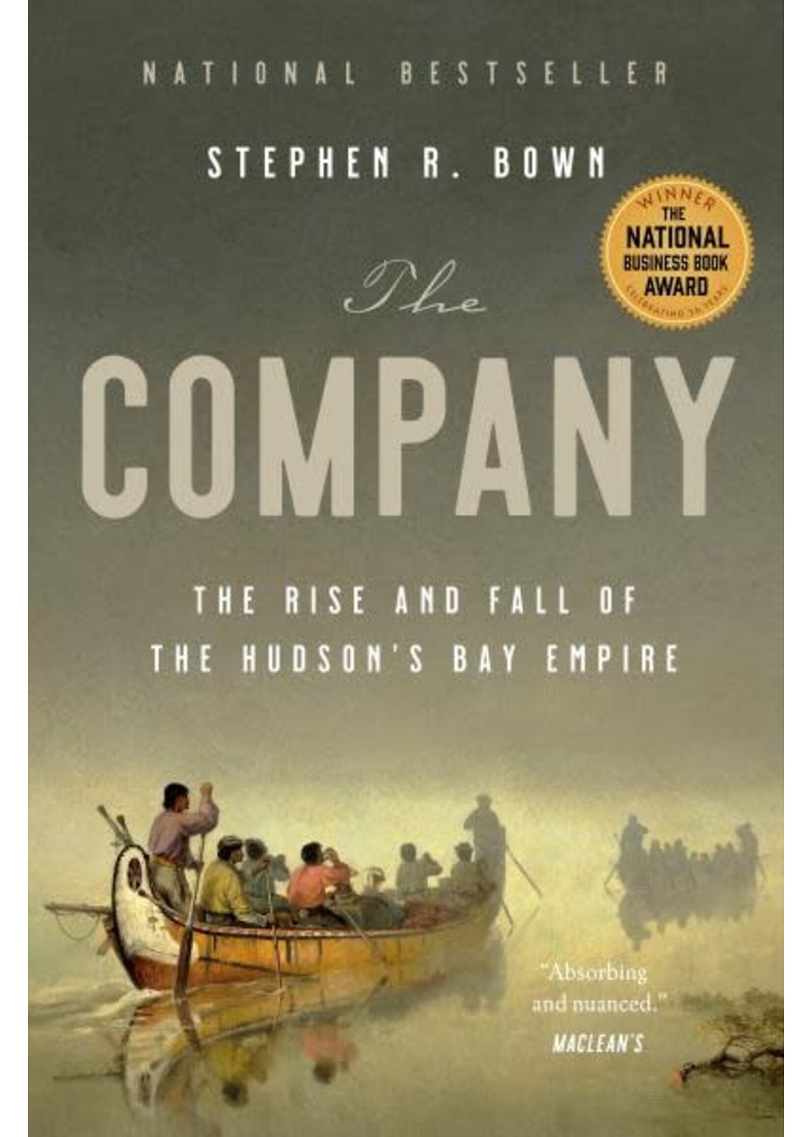 The Company: The Rise and Fall of the Hudson's Bay Empire by Stephen Bown