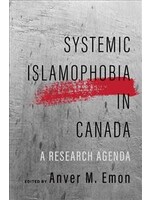 Systemic Islamophobia in Canada: A Research Agenda by Anver Emon