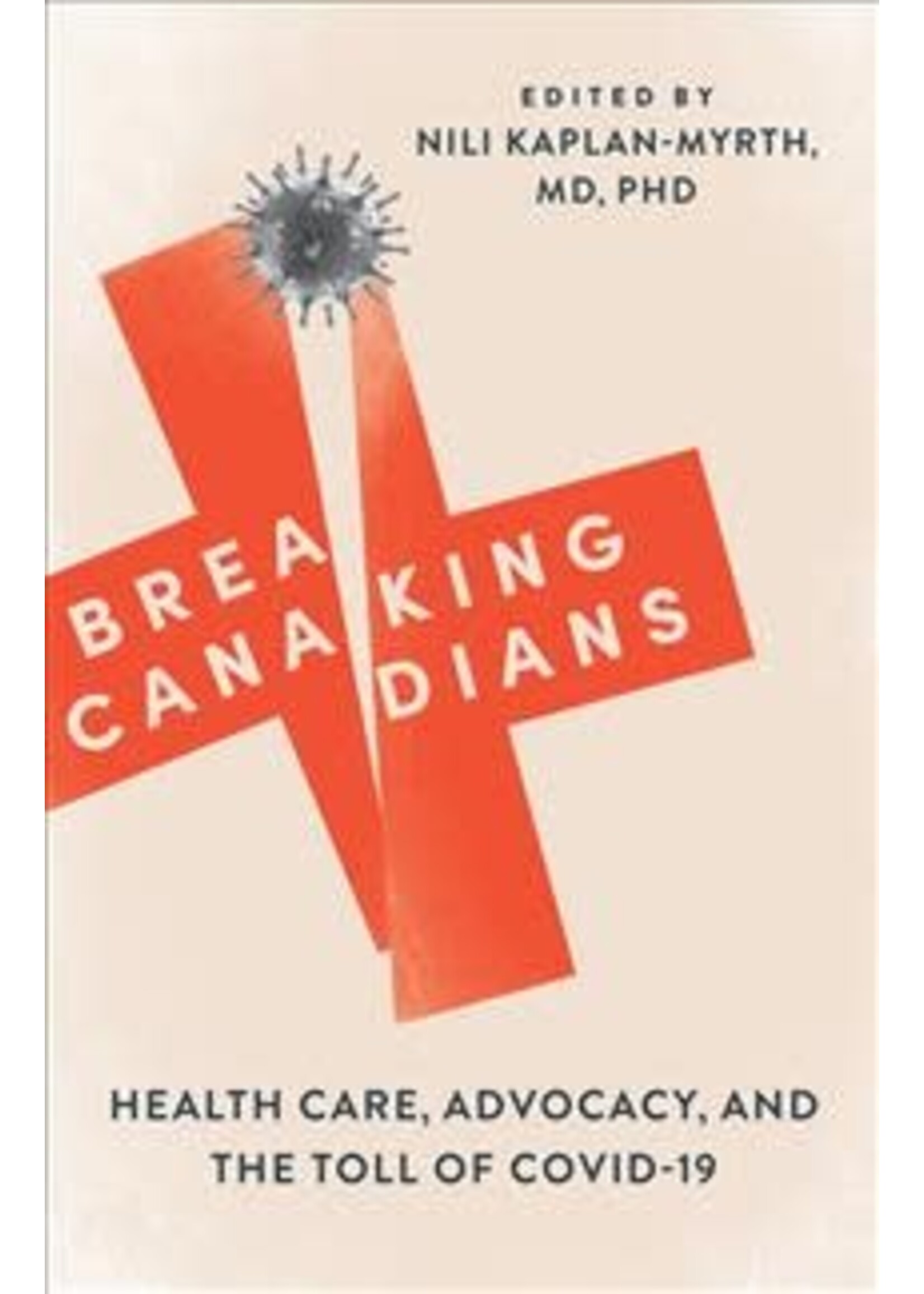 Breaking Canadians: Health Care, Advocacy, and the Toll of COVID-19 by Nili Kaplan-Myrth