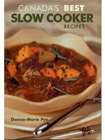 Canada's Best Slow Cooker Recipes by Donna-Marie Pye