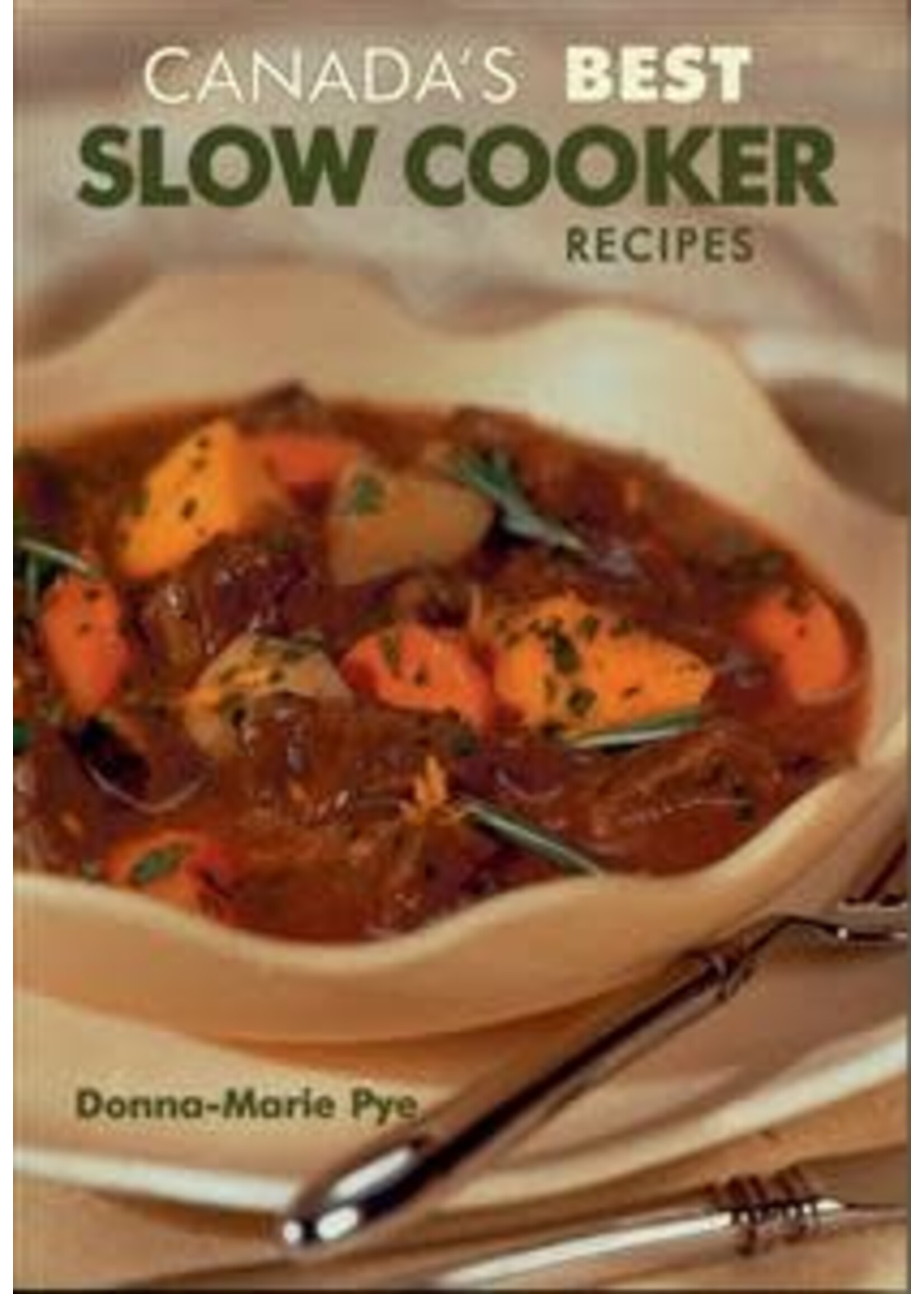 Canada's Best Slow Cooker Recipes by Donna-Marie Pye
