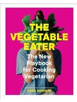 The Vegetable Eater: The New Playbook for Cooking Vegetarian by Cara Mangini