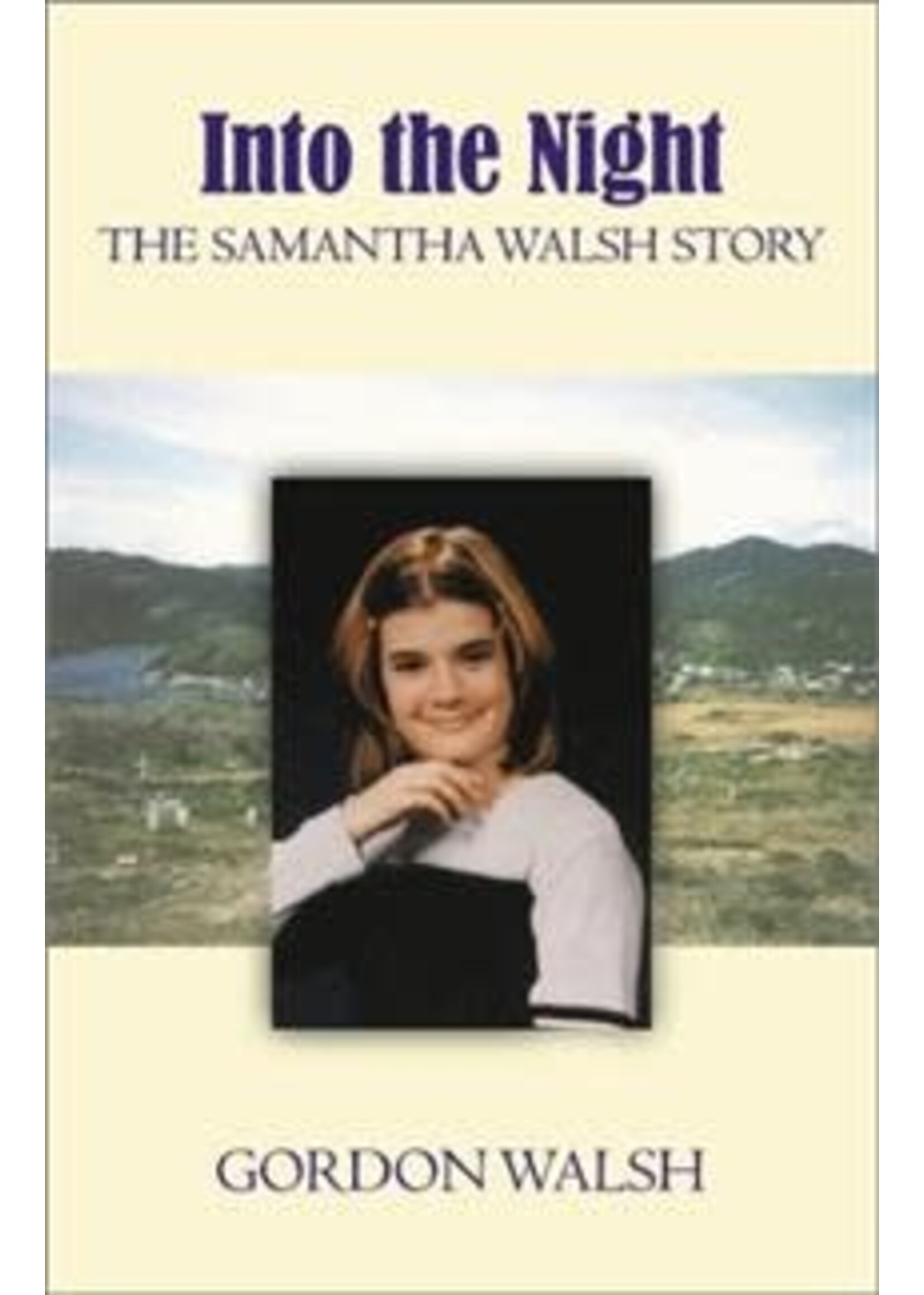 Into the Night: The Samantha Walsh Story by Gordon Walsh