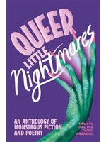Queer Little Nightmares: An Anthology of Monstrous Fiction and Poetry by David Ly, Daniel Zomparelli