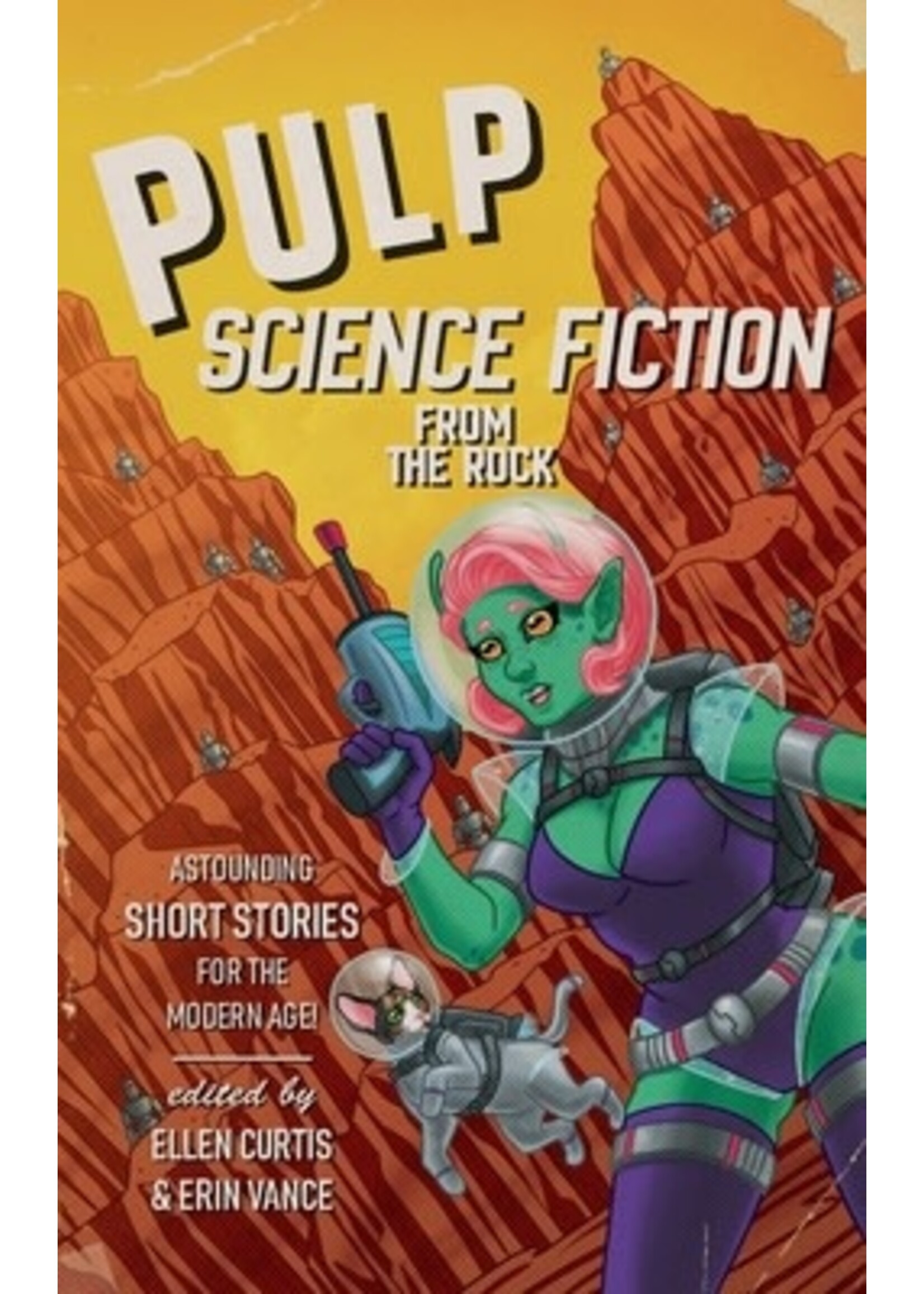 Pulp Sci-Fi from the Rock by Ellen Curtis, Erin Vance