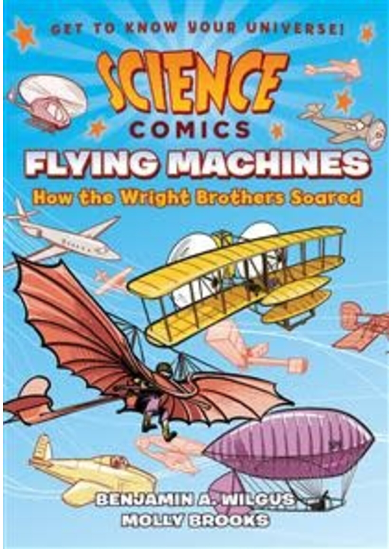 Science Comics: Flying Machines - How the Wright Brothers Soared by Benjamin A. Wilgus, Molly Brooks