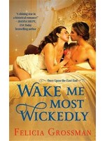 Wake Me Most Wickedly by Felicia Grossman