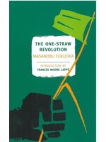 The One-Straw Revolution: An Introduction to Natural Farming by Masanobu Fukuoka, Larry Korn