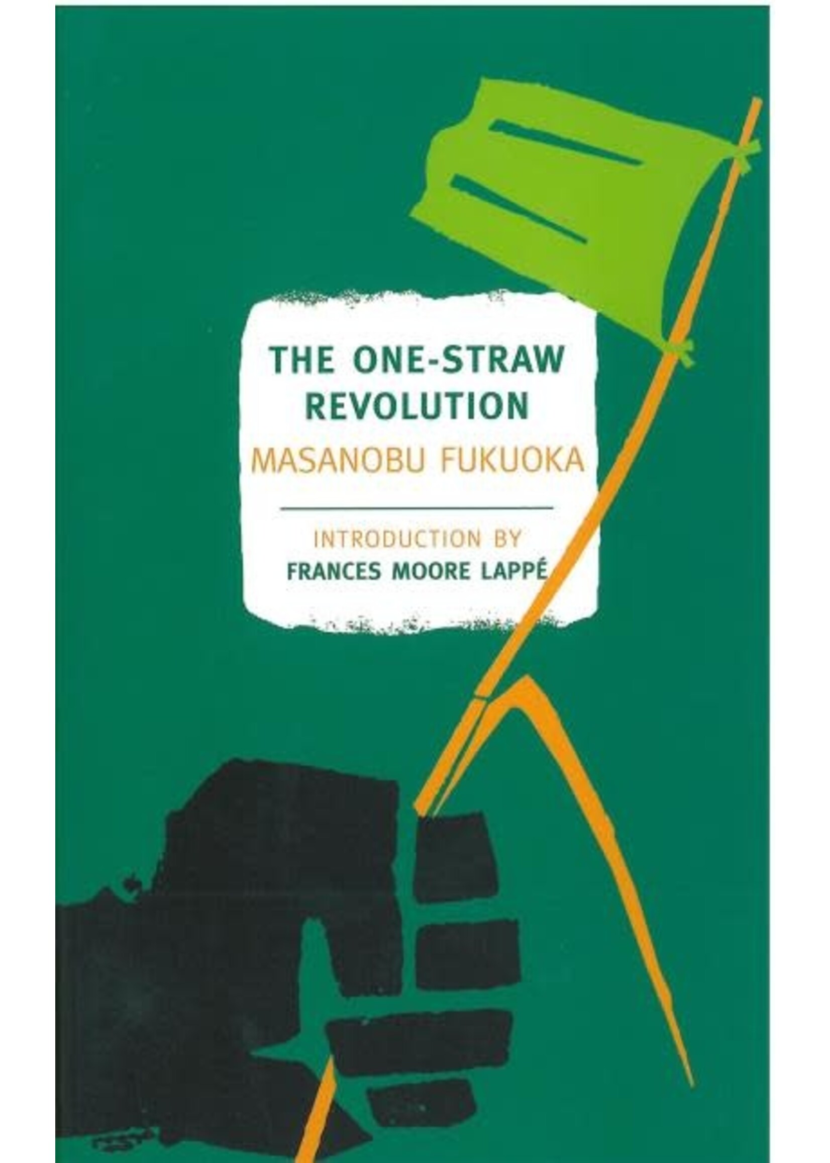 The One-Straw Revolution: An Introduction to Natural Farming by Masanobu Fukuoka, Larry Korn