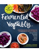Fermented Vegetables, 10th Anniversary Edition by Kirsten K. Shockey, Christopher Shockey