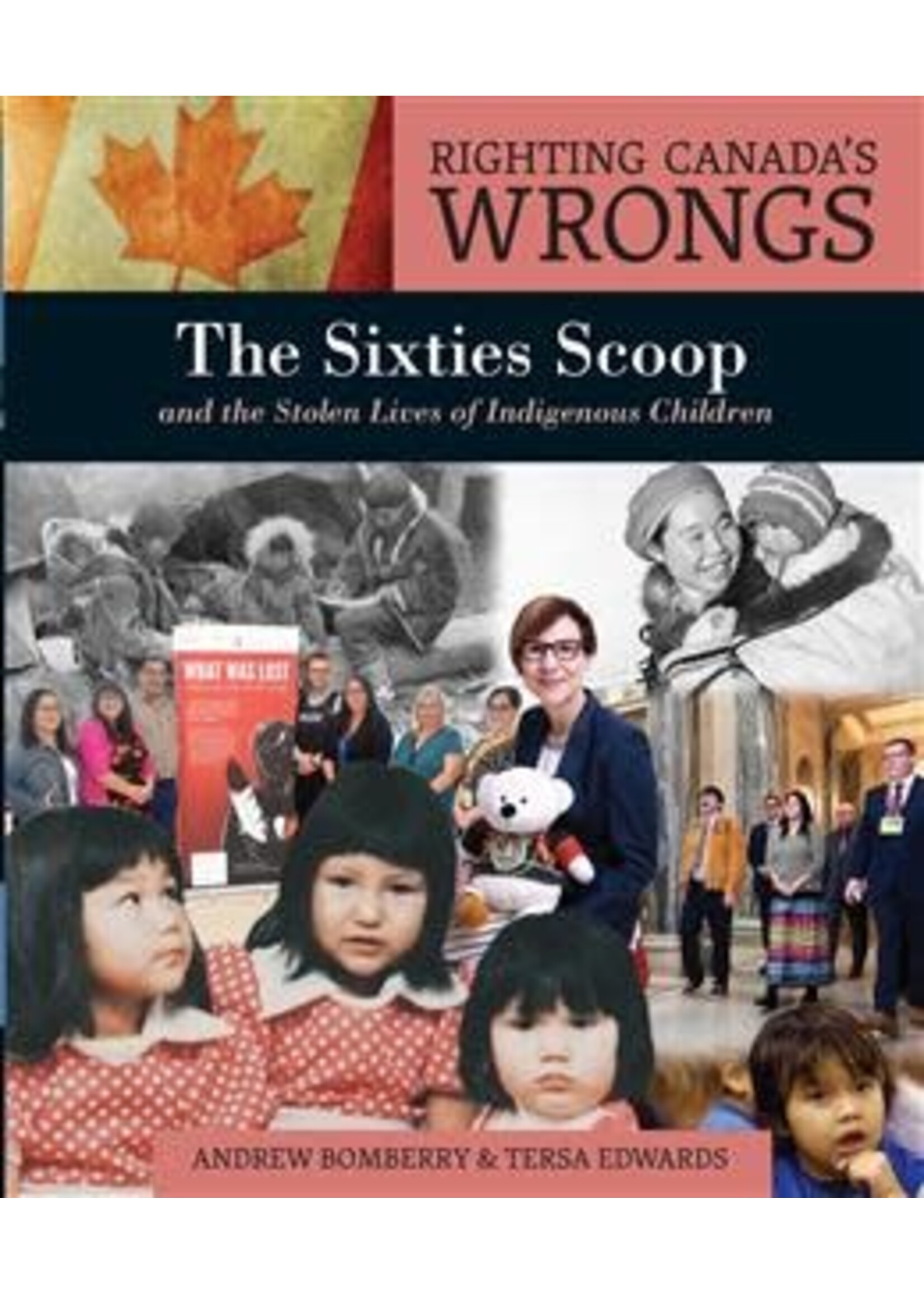 Righting Canada's Wrongs: The Sixties Scoop and the Stolen Lives of Indigenous Children, 1st ed. by Andrew Bomberry, Teresa Edwards