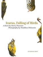 Icarus, Falling of Birds by Harry Thurston, Thaddeus Holownia