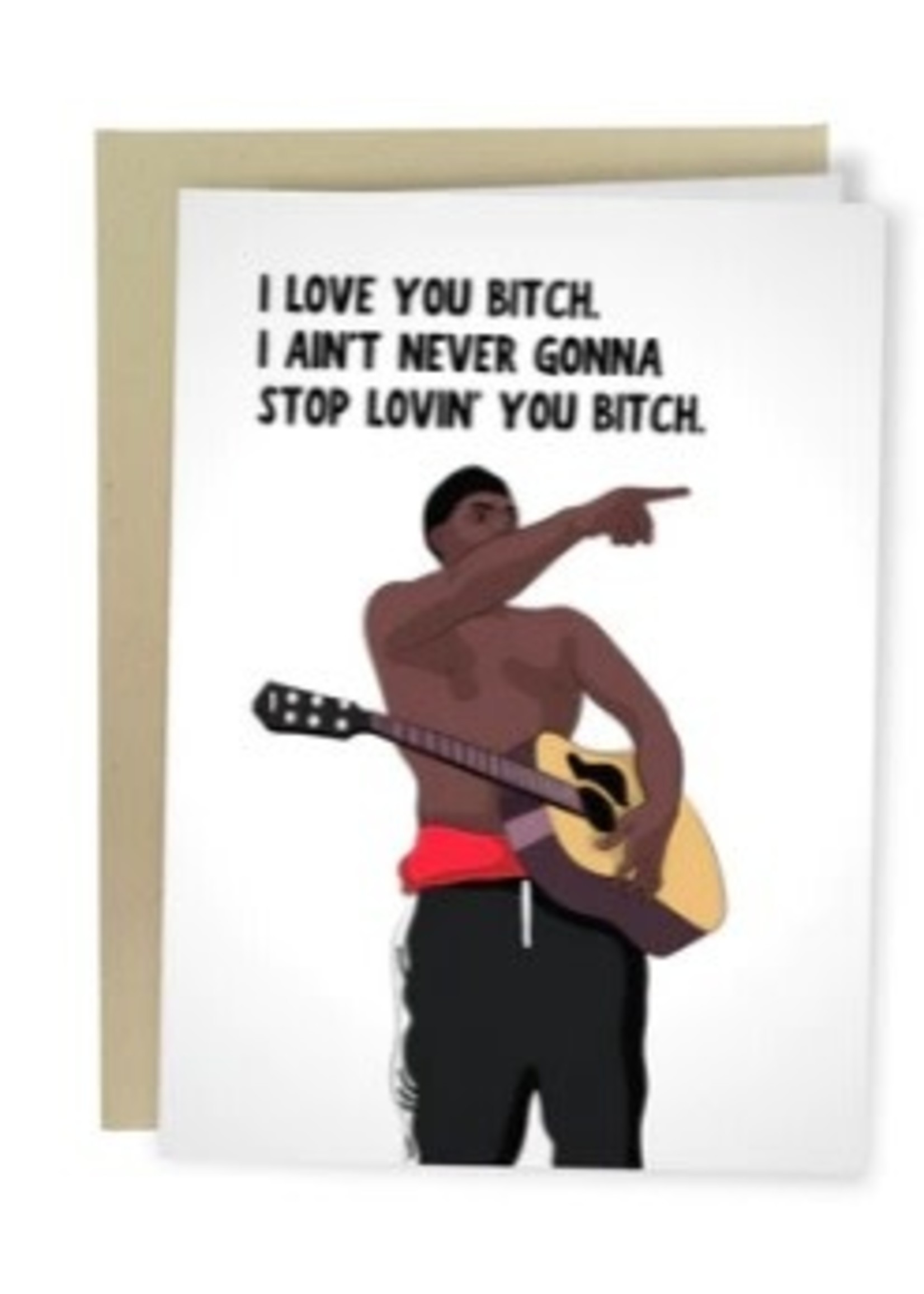 I Love You Bitch Card