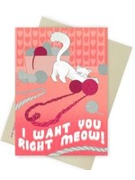 I Want You Right Meow Card