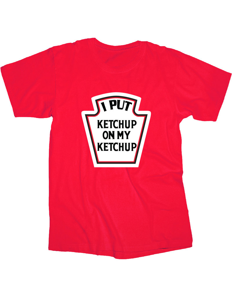 Ketchup On Ketchup T Shirt