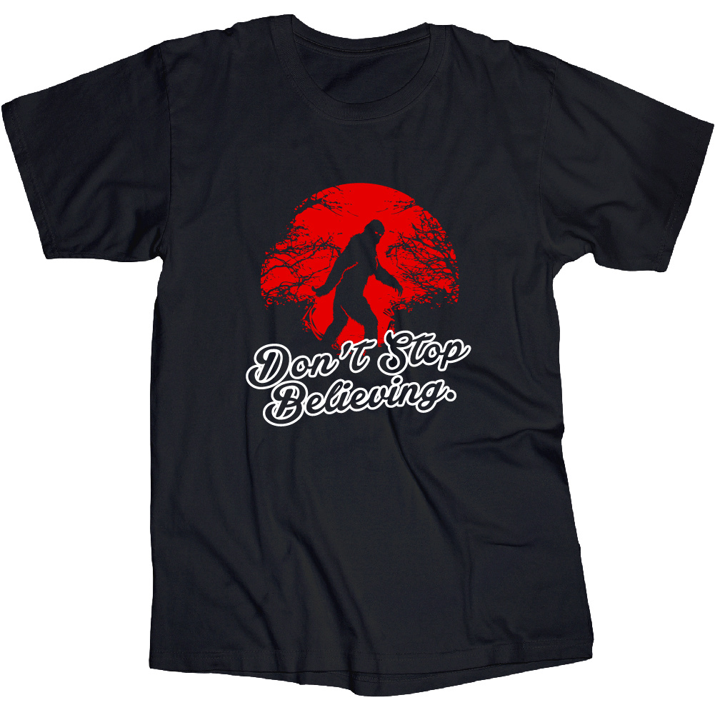 Don’t Stop Believing Sasquatch T Shirt