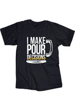 I Make Pour Decisions T Shirt