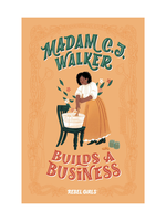 Rebel Girls Madame C.J. Walker Builds a Business by Rebel Girls