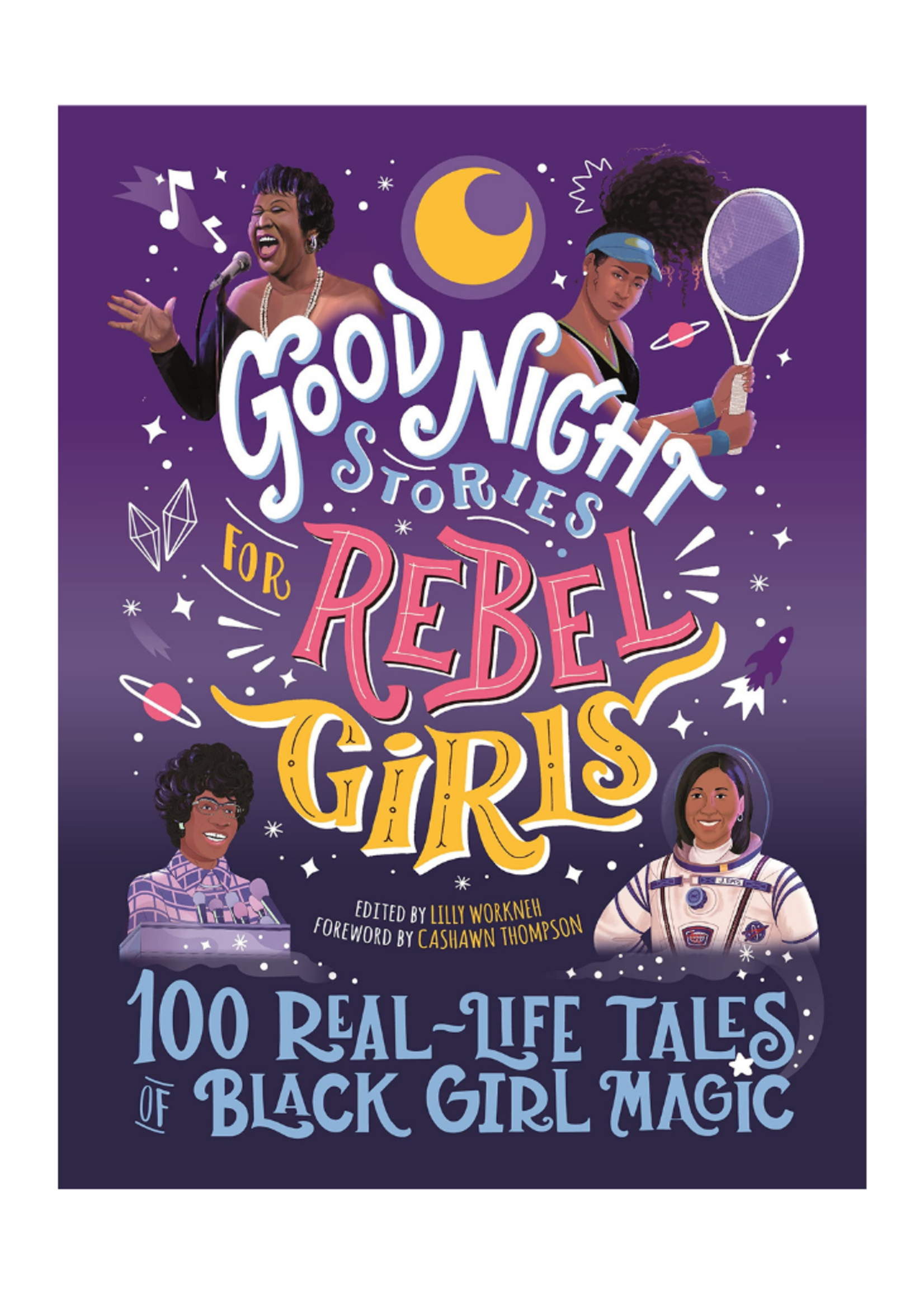 Rebel Girls Good Night Stories for Rebel Girls: 100 Real-Life Tales of Black Girl Magic by Sonja Thomas & Lilly Workneh