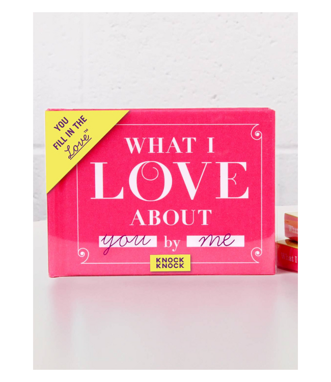 What I Love About You: Fill In The Love Gift Book