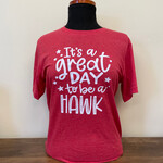 It's A Great Day to be a HAWK Tee