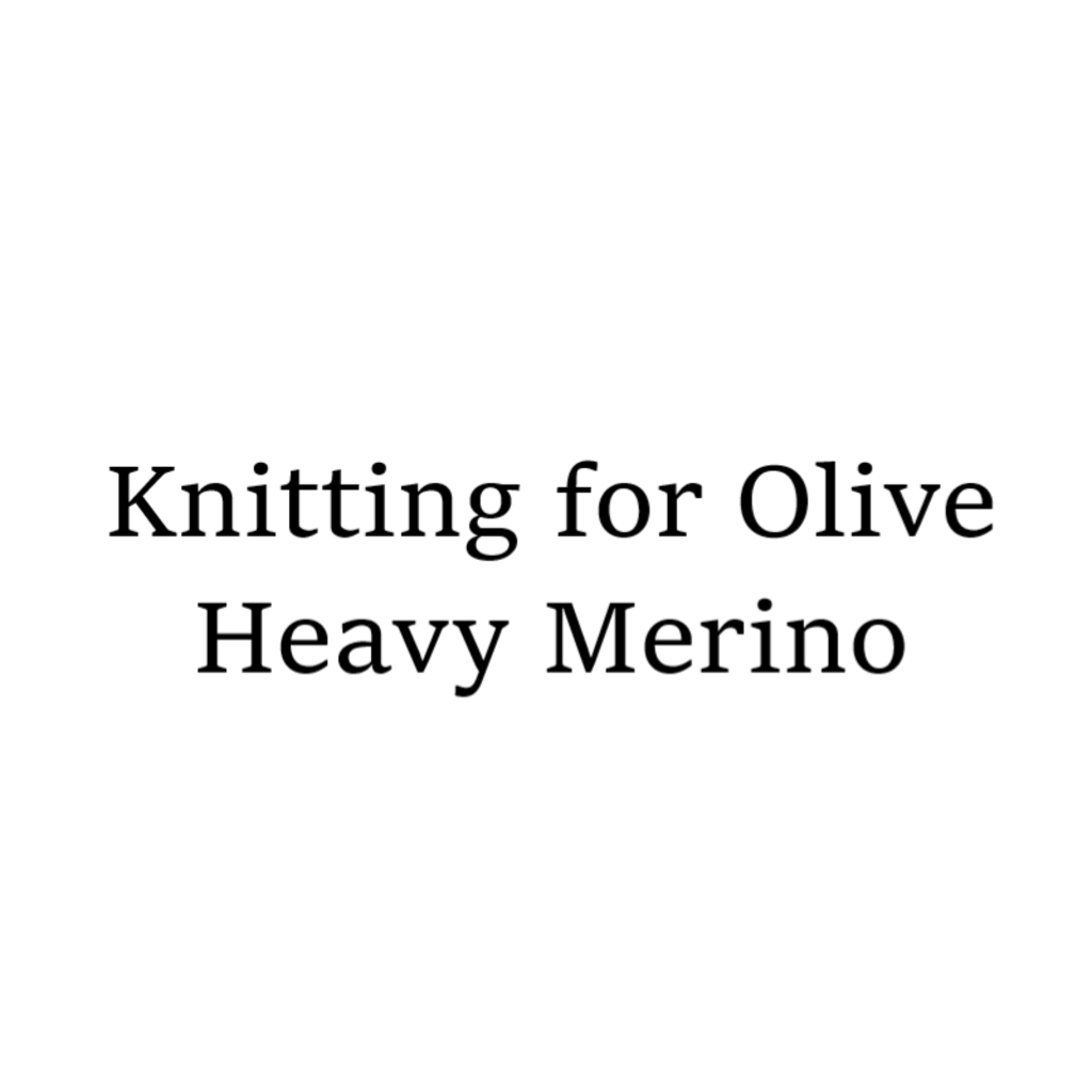 Knitting for Olive Knitting for Olive - Heavy Merino