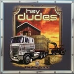 Big Rig Tees Hay Dudes