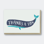 Greeting Cards - Thank You Thanks A Ton Whale