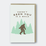Greeting Cards - Local Sasquatch Haven’t Seen You