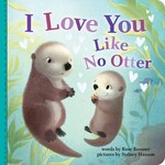 Books - Kids I Love You Like No Otter