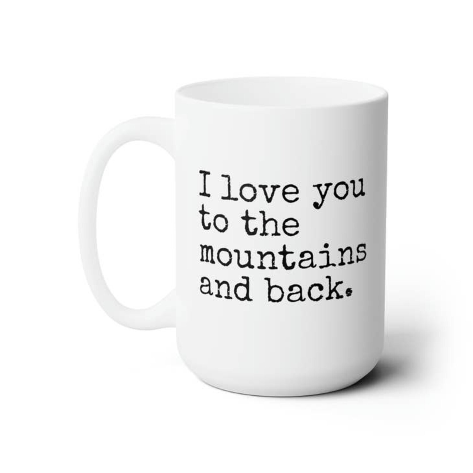 Mugs Love You To The Mountains & Back Mug