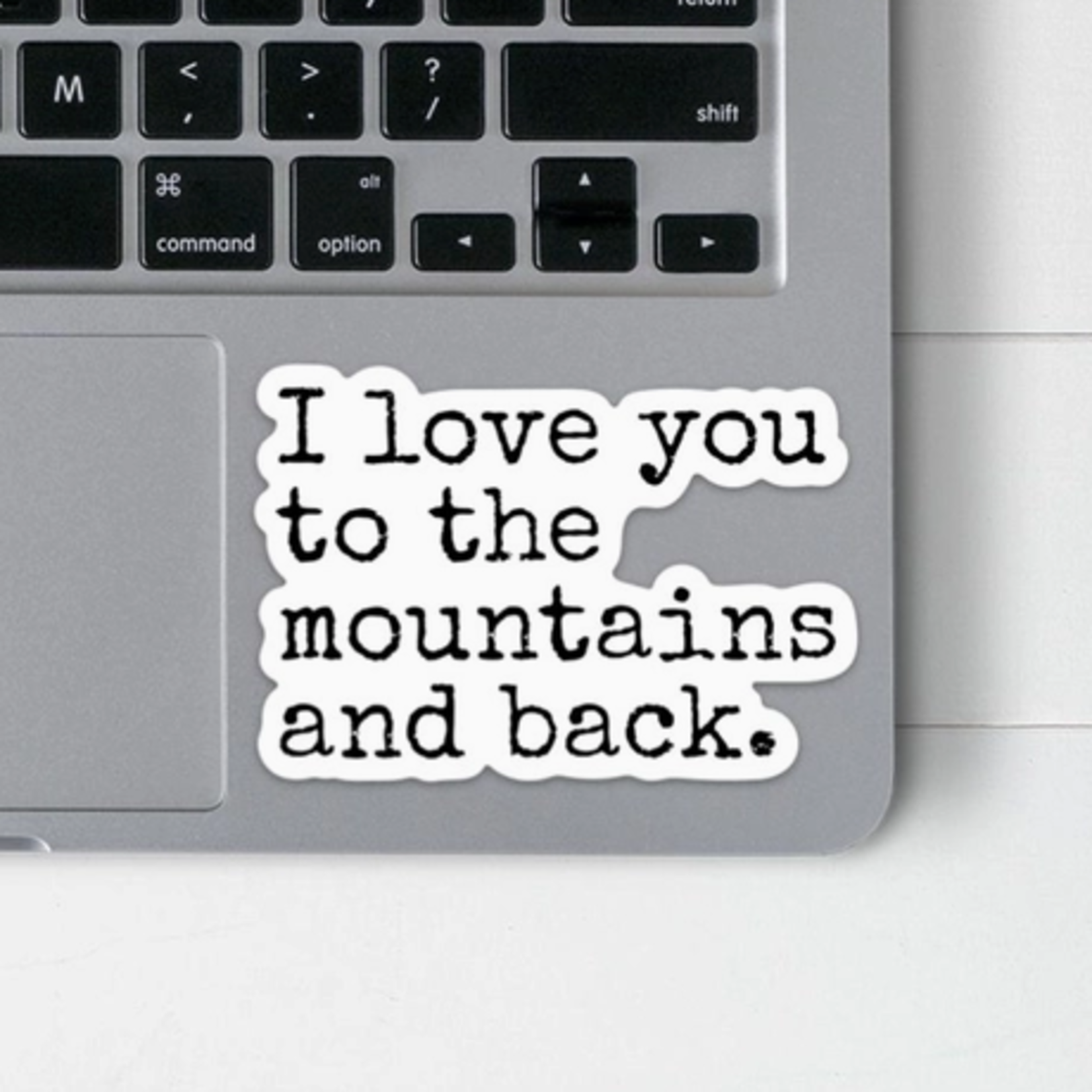 Stickers Love You To The Mountains & Back Sticker