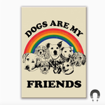 Magnets Dogs Are My Friends Magnet