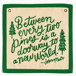 Pennants Muir Between Every Two Pines Emb Banner