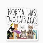 Stickers Normal Was 2 Cats Ago Sticker