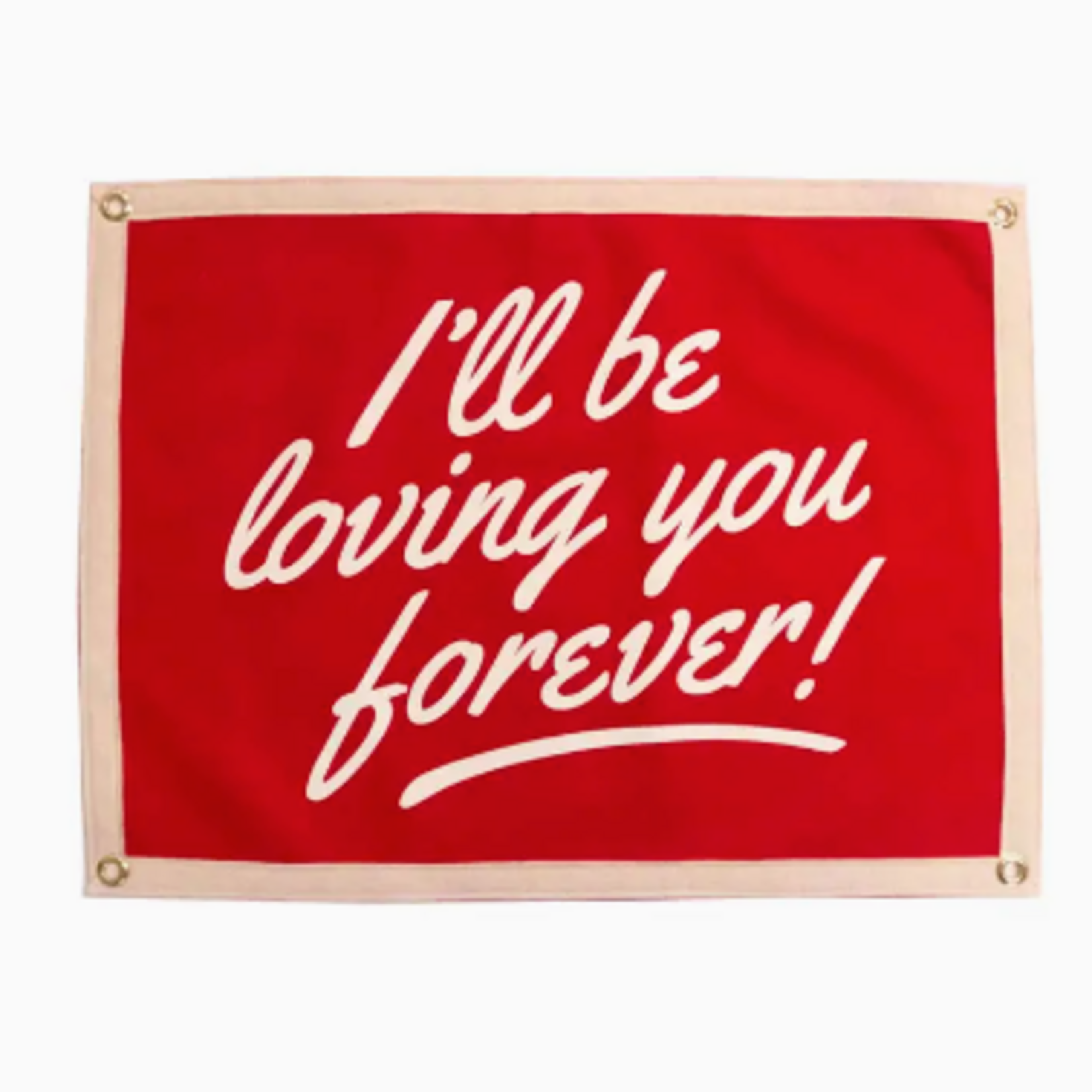 Pennants I'll Be Loving You Forever Camp Flag