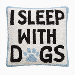 Pillows - Hooked I Sleep With Dogs Pillow