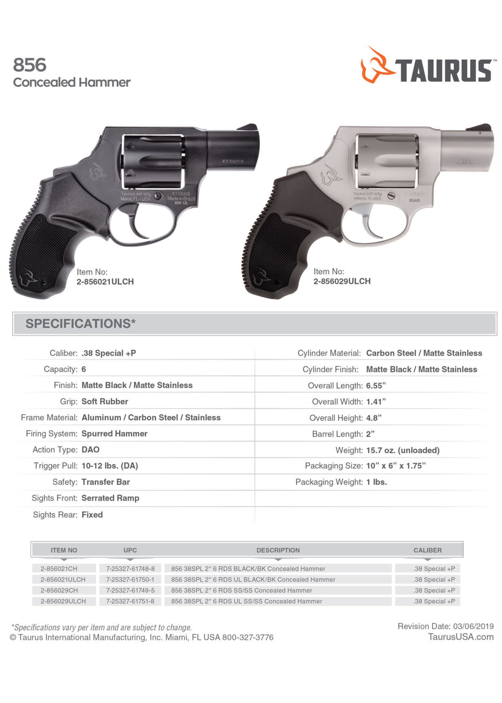 Taurus SPECIAL ORDER Taurus 856 Revolver, 38 Spl +P,  6 Rd, Stainless, 2", Concealed Hammer