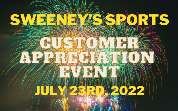 Sweeney’s Sports Customer Appreciation Event - July 23rd, 2022